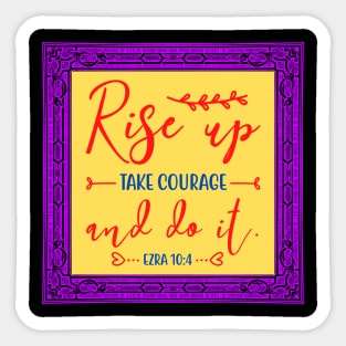 Rise Up Take Courage And Do It Sticker
